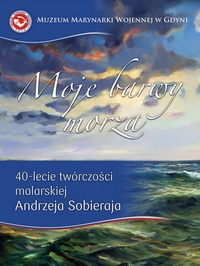 Wystawa malarstwa Andrzeja Sobieraja pt. „Moje barwy morza"