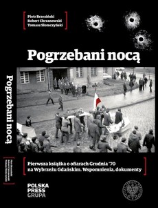 Okładka książki „Pogrzebani nocą. Ofiary Grudnia ‚70 na Wybrzeżu Gdańskim. Wspomnienia, dokumenty”