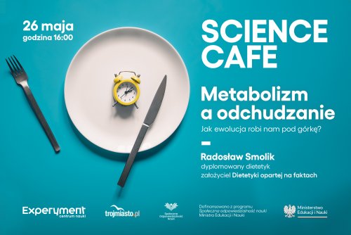 Science cafe. Metabolizm a odchudzanie - spotkanie z Radosławem Smolikiem