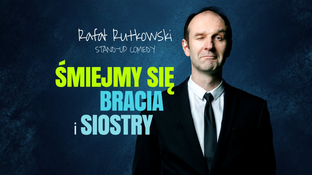 Rafał Rutkowski: „Śmiejmy się Bracia i Siostry” (mat. organizatora)