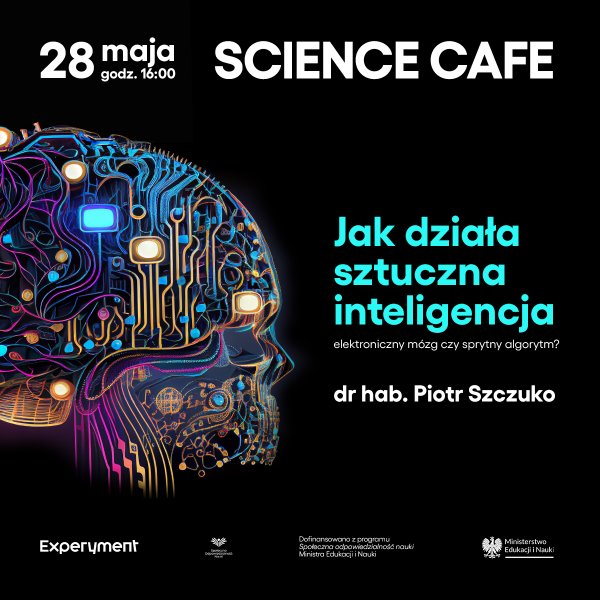 Science Cafe. Jak działa sztuczna inteligencja. Elektroniczny mózg czy sprytny algorytm? (mat. organizatora)