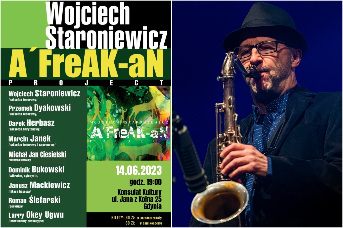 Kolaż (z lewej): plakat koncertu: „A’freaK-aN Project” Wojciecha Staroniewicza. Wojciech Staroniewicz – saksofon tenorowy, Przemysław Dyakowski – saksofon tenorowy, Dariusz Herbasz – saksofon barytonowy, Marcin Janek – saksofon tenorowy i sopranowy, Michał Jan Ciesielski – saksofon tenorowy, Dominik Bukowski – marimba, wibrafon, Janusz Mackiewicz – gitara basowa, Roman Ślefarski – perkusja, Larry Okey Ugwu – instrumenty perkusyjne oraz obok zdj. Wojciecha Staroniewicza z saksofonem