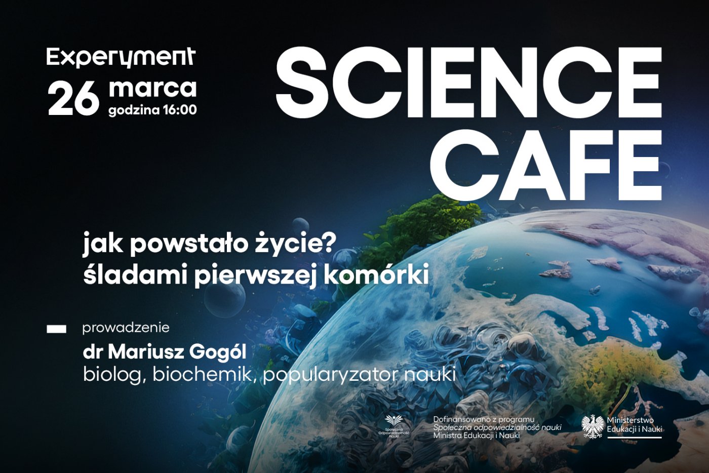 SCIENCE CAFE. Jak powstało życie? Śladami pierwszej komórki