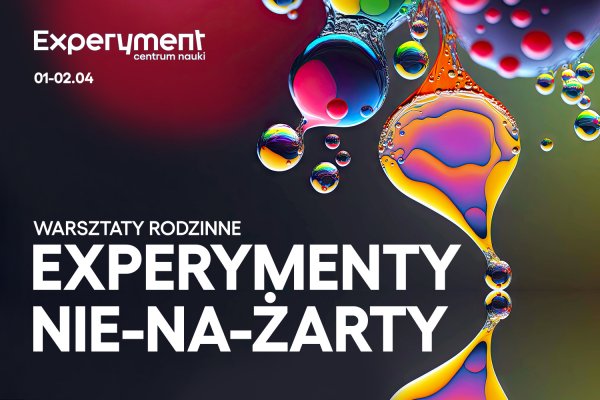 Warsztaty rodzinne. Experymenty nie-na-żarty