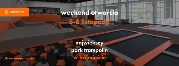 Weekend Otwarcia JUMPCITY Gdańsk