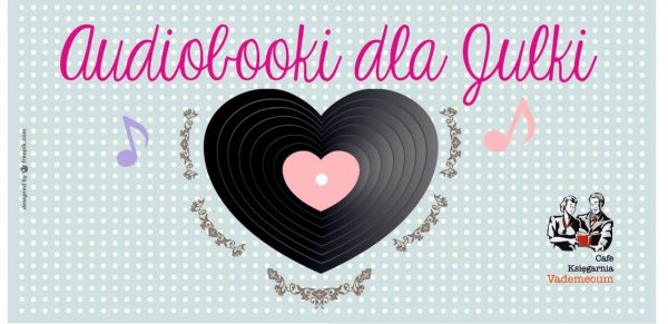 Audiobooki dla Julki :)