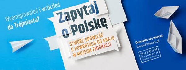 ZAPYTAJ O POLSKĘ STWÓRZ OPOWIEŚĆ O POWROTACH W MUZEUM EMIGRACJI W GDYNI