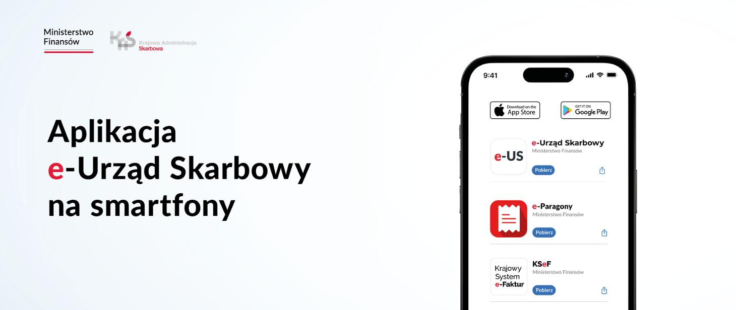 Białe tło, smartfon z aplikacją e-Urząd Skarbowy na ekranie, napisy "Aplikacja e-Urząd Skarbowy na smartfony", logotyp Ministerstwa Finansów i Krajowej Administracji Skarbowej w rogu