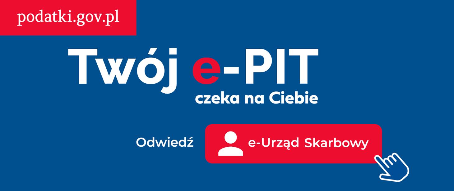 Niebieskie tło, napisy "Twój e-PIT czeka na ciebie", w górnym rogu na czerwonym tle napis "podatki.gov.pl", "Odwiedź e-Urząd Skarbowy"