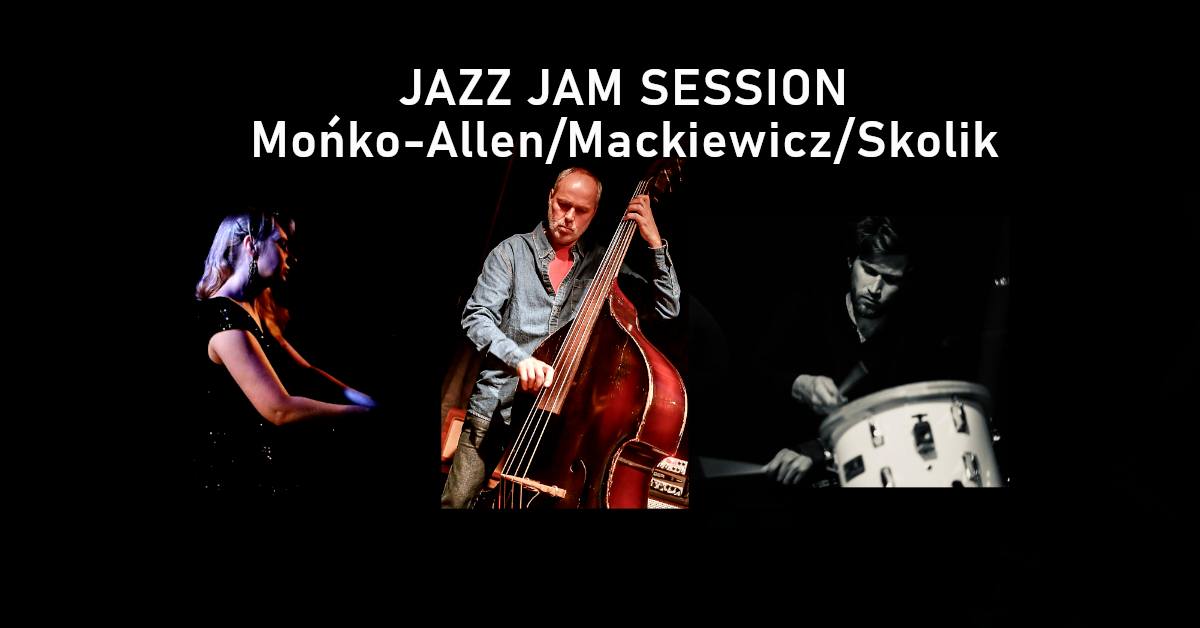 Jazz Jam Session – Mońko-Allen/Mackiewicz/Skolik