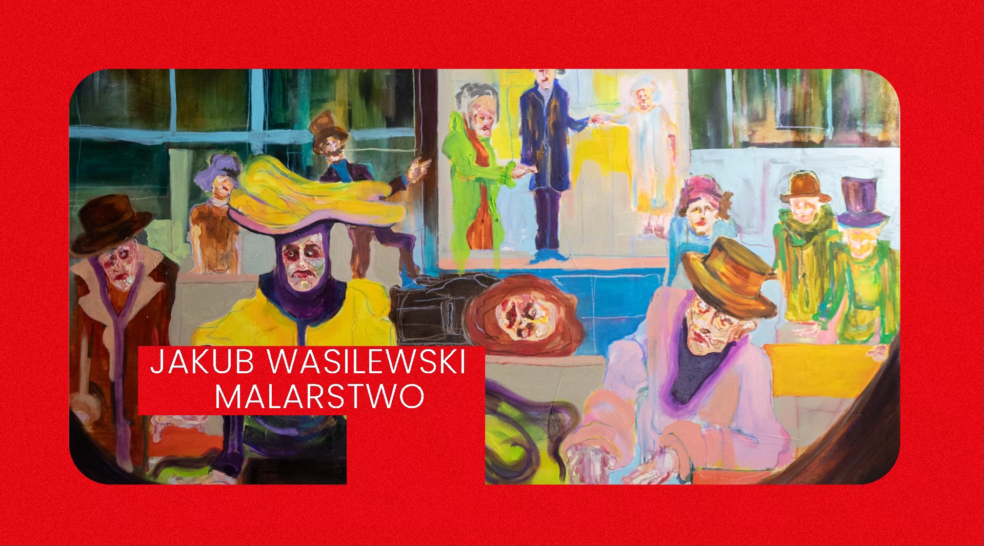 Jakub Wasilewski – wystawa malarstwa