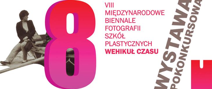 VIII Międzynarodowe Biennale Fotografii Szkół Plastycznych „Wehikuł czasu”