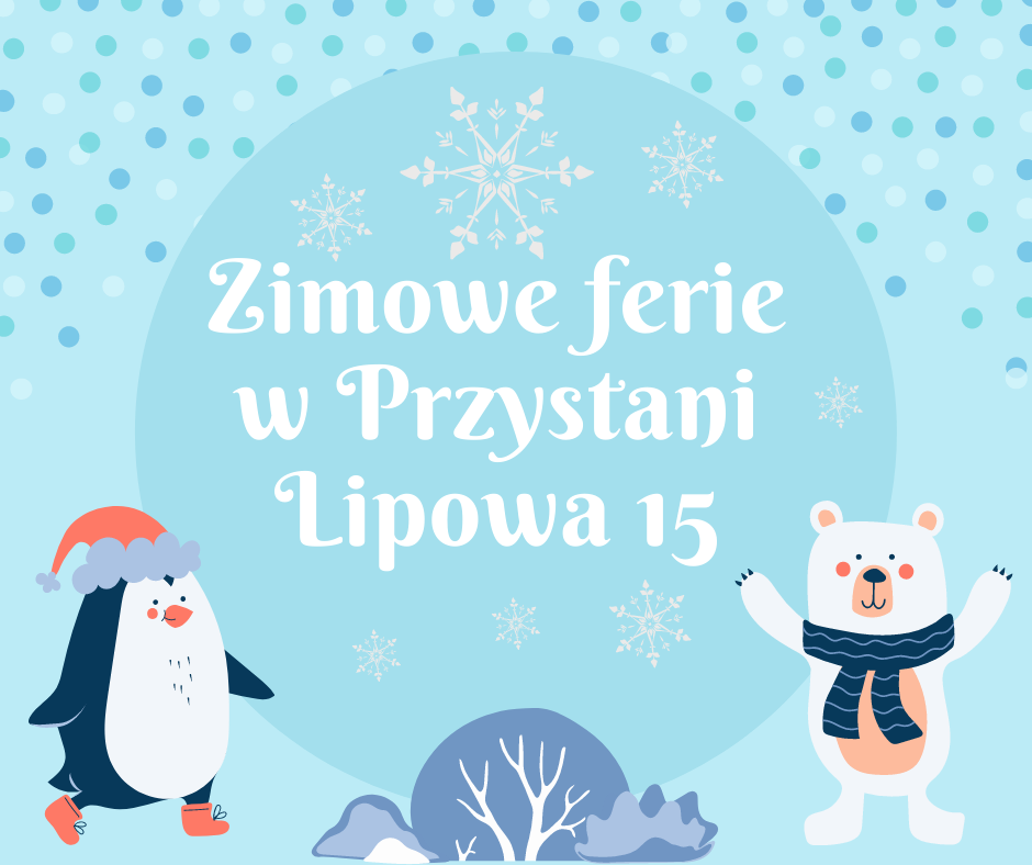 Zimowe ferie w Przystani Lipowa 15